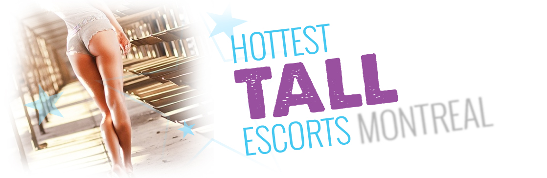 tall escorts in Montreal